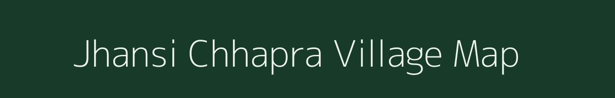 Jhansi Chhapra village map in Bihar