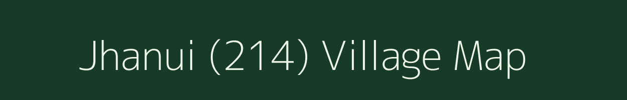 Jhanui (214) village map in Himachal Pradesh