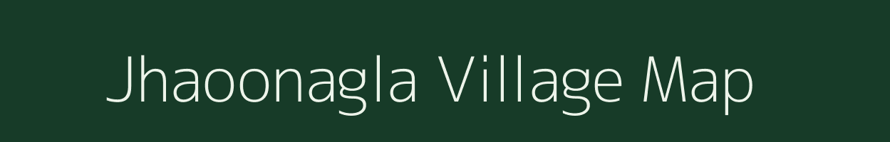 Jhaoonagla village map in Uttar Pradesh