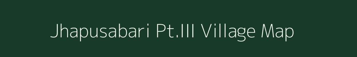 Jhapusabari Pt.III village map in Assam