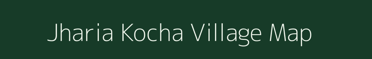 Jharia Kocha village map in West Bengal