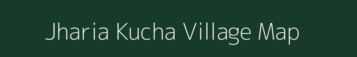 Jharia Kucha village map in West Bengal