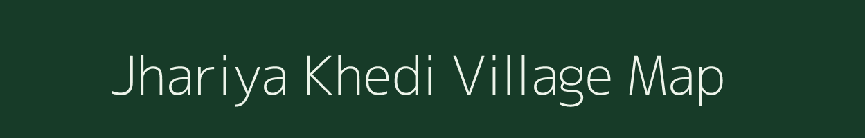 Jhariya Khedi village map in Madhya Pradesh