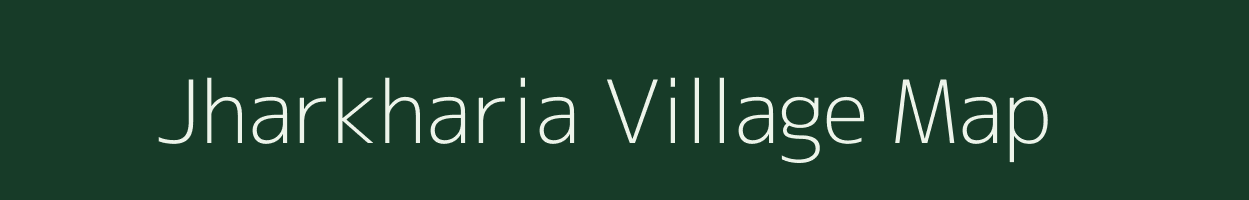 Jharkharia village map in Bihar
