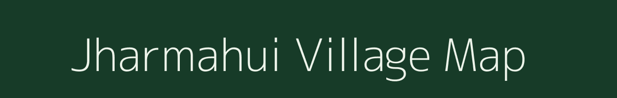 Jharmahui village map in Bihar