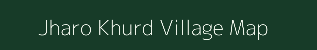 Jharo Khurd village map in Uttar Pradesh