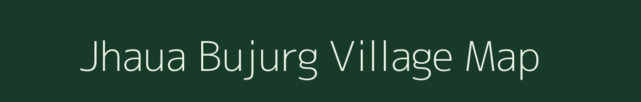 Jhaua Bujurg village map in Uttar Pradesh
