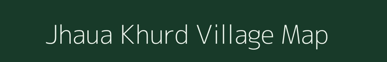 Jhaua Khurd village map in Uttar Pradesh