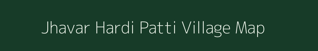 Jhavar Hardi Patti village map in Uttar Pradesh