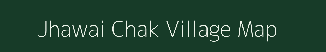 Jhawai Chak village map in Bihar