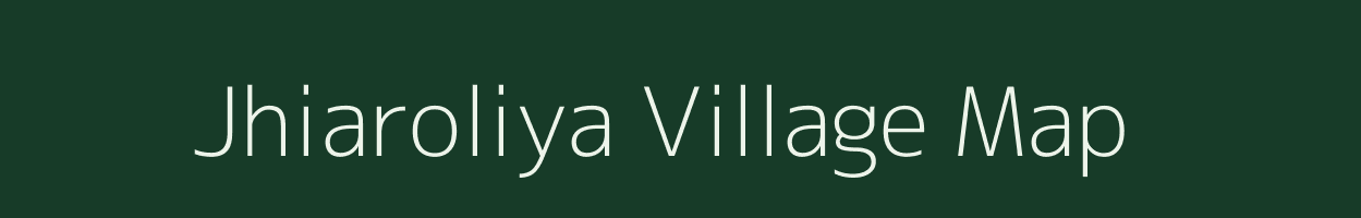 Jhiaroliya village map in Madhya Pradesh