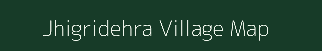 Jhigridehra village map in Bihar