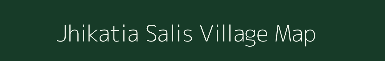 Jhikatia Salis village map in Bihar