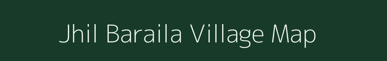 Jhil Baraila village map in Bihar