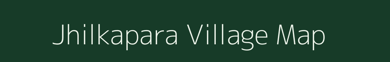 Jhilkapara village map in Assam