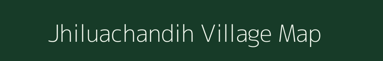 Jhiluachandih village map in Jharkhand