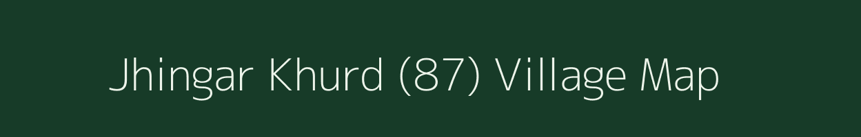 Jhingar Khurd (87) village map in Punjab