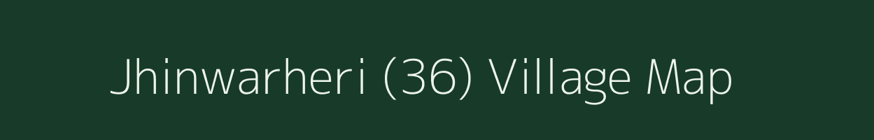 Jhinwarheri (36) village map in Haryana