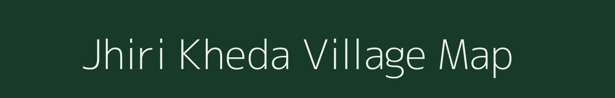 Jhiri Kheda village map in Madhya Pradesh