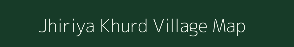 Jhiriya Khurd village map in Chhattisgarh