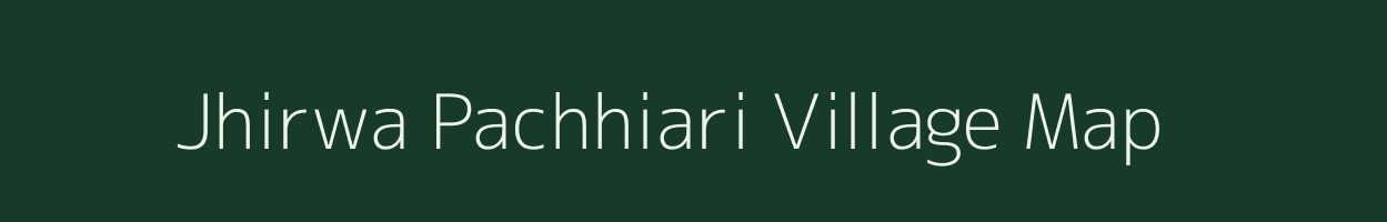 Jhirwa Pachhiari village map in Bihar