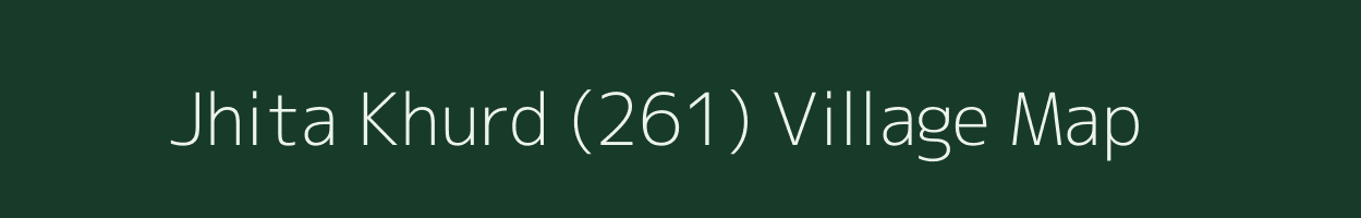 Jhita Khurd (261) village map in Punjab