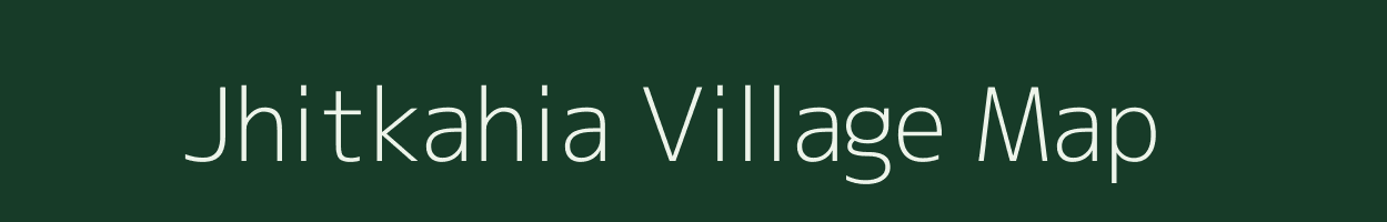 Jhitkahia village map in Bihar
