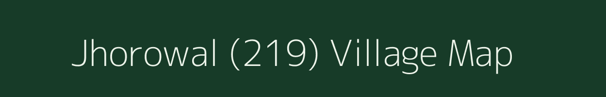 Jhorowal (219) village map in Himachal Pradesh