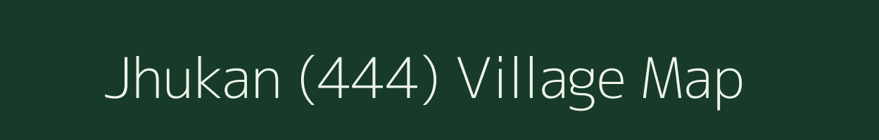 Jhukan (444) village map in Himachal Pradesh