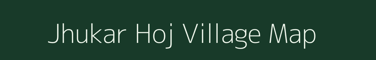 Jhukar Hoj village map in Madhya Pradesh