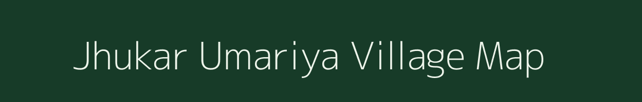 Jhukar Umariya village map in Madhya Pradesh