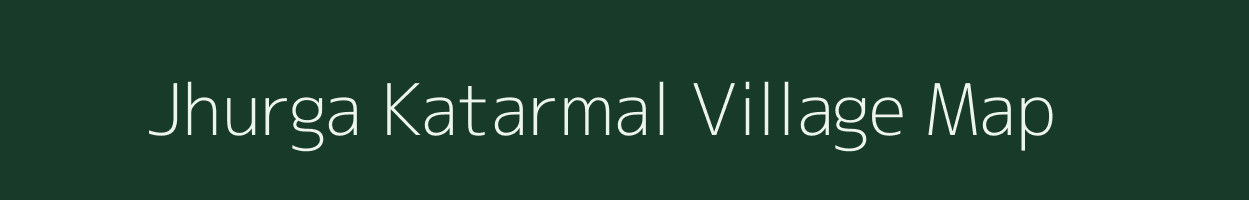 Jhurga Katarmal village map in Uttarakhand