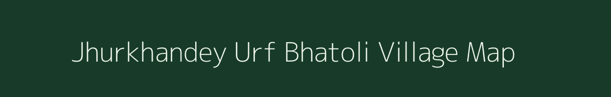 Jhurkhandey Urf Bhatoli village map in Uttarakhand