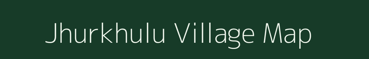 Jhurkhulu village map in Madhya Pradesh