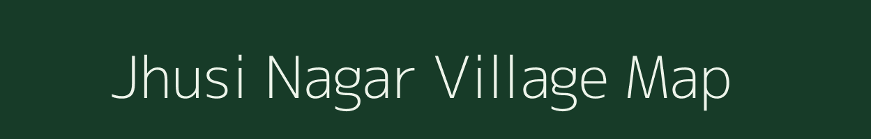 Jhusi Nagar village map in Uttar Pradesh