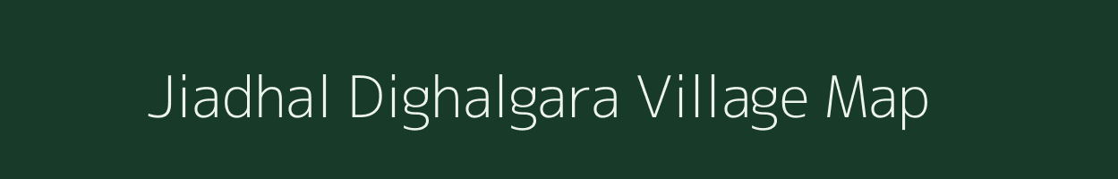 Jiadhal Dighalgara village map in Assam