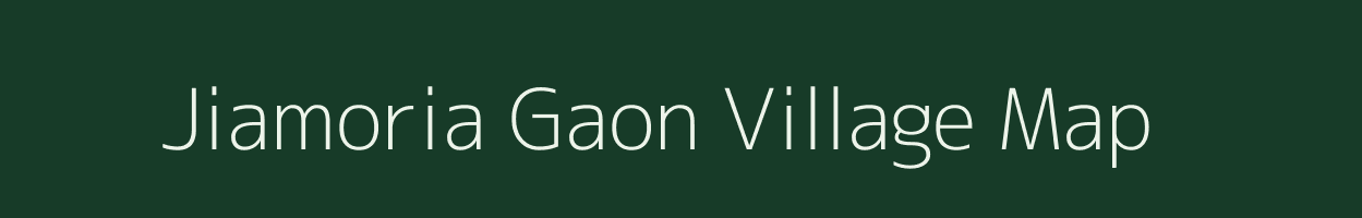 Jiamoria Gaon village map in Assam