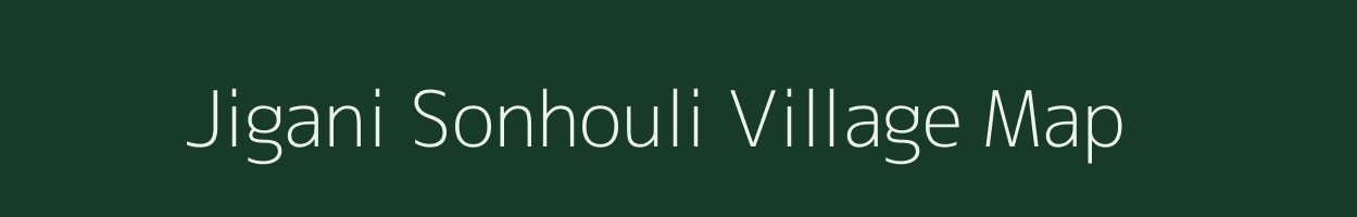 Jigani Sonhouli village map in Uttar Pradesh