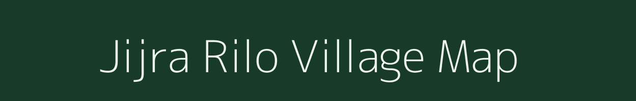 Jijra Rilo village map in Arunachal Pradesh