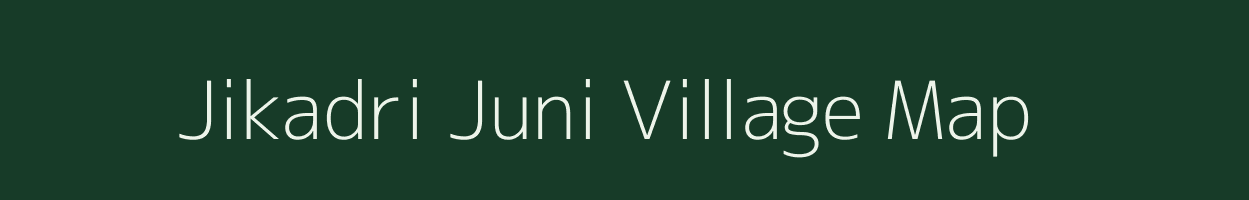 Jikadri Juni village map in Gujarat