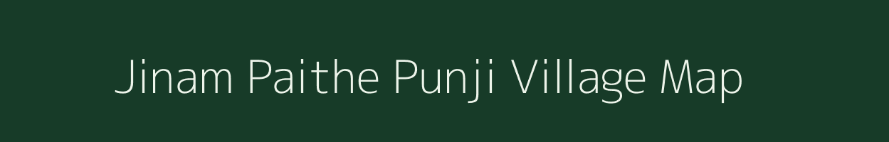 Jinam Paithe Punji village map in Assam