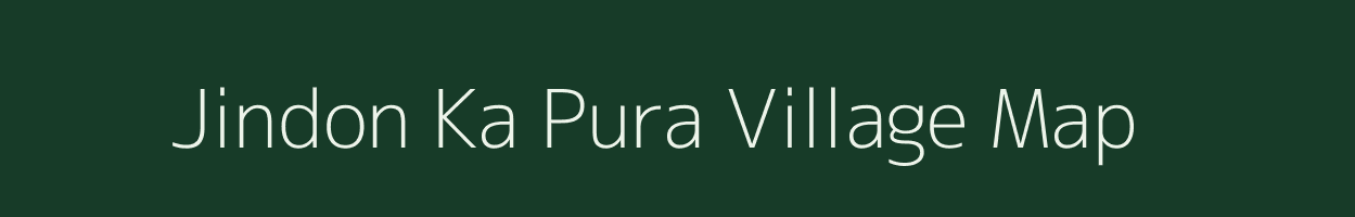 Jindon Ka Pura village map in Rajasthan