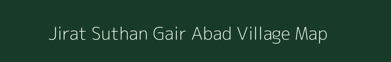 Jirat Suthan Gair Abad village map in Uttar Pradesh