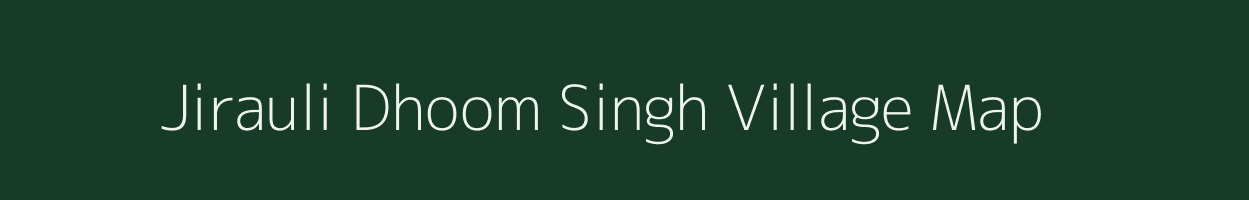 Jirauli Dhoom Singh village map in Uttar Pradesh