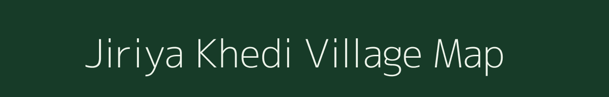 Jiriya Khedi village map in Madhya Pradesh