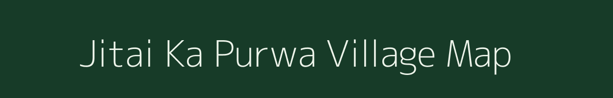 Jitai Ka Purwa village map in Uttar Pradesh