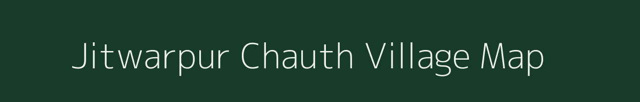 Jitwarpur Chauth village map in Bihar