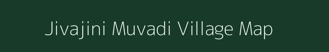 Jivajini Muvadi village map in Gujarat
