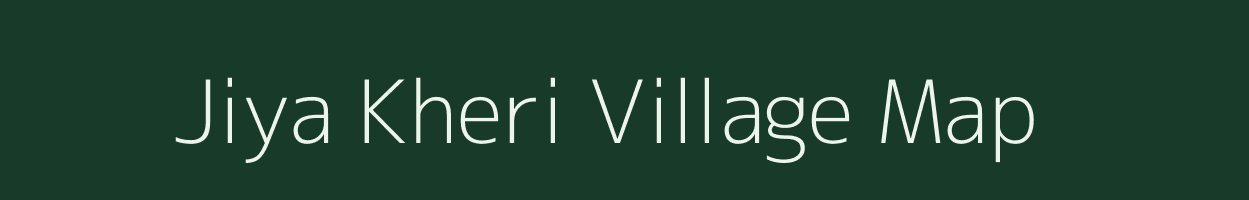 Jiya Kheri village map in Rajasthan