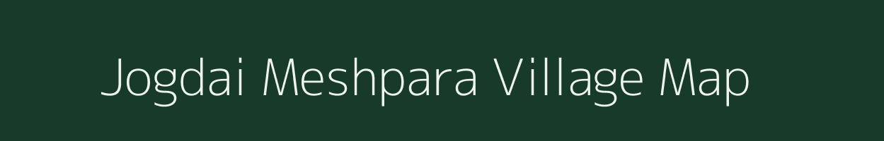 Jogdai Meshpara village map in Assam